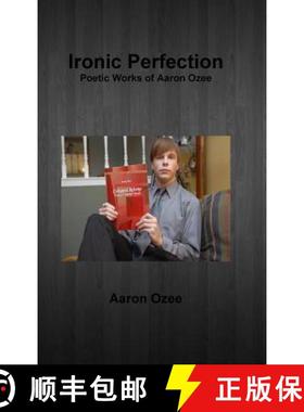 【3-4周达】Ironic Perfection: Poetic Works of Aaron Ozee [9781304288363]