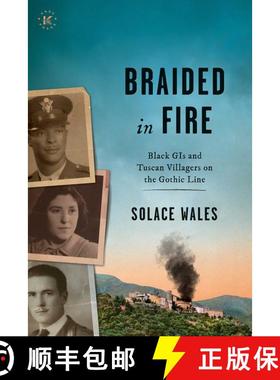 【3-4周达】BRAIDED IN FIRE: Black GIs and Tuscan Villagers on the Gothic Line 1944 [9781948496032]
