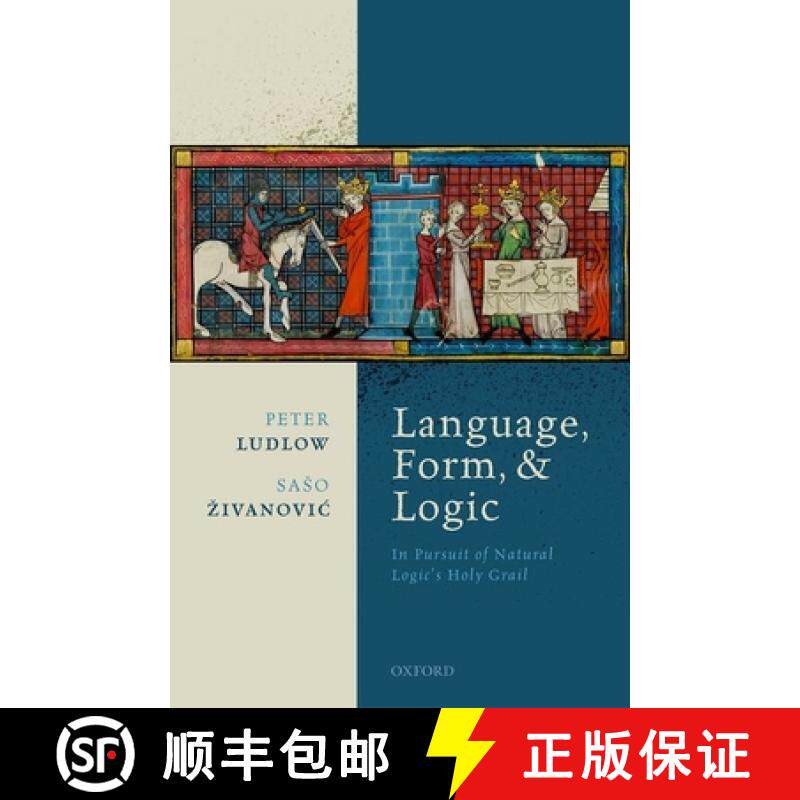 【3-4周达】Language, Form, and Logic: In Pursuit of Natural Logic's Holy Grail [9780199591534]