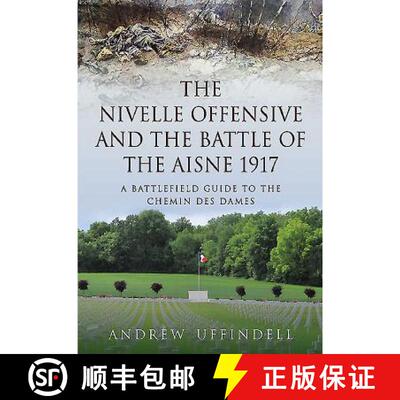 【3-4周达】The Nivelle Offensive and the Battle of the Aisne, 1917: A Battlefield Guide to the Chemin... [9781783030347]