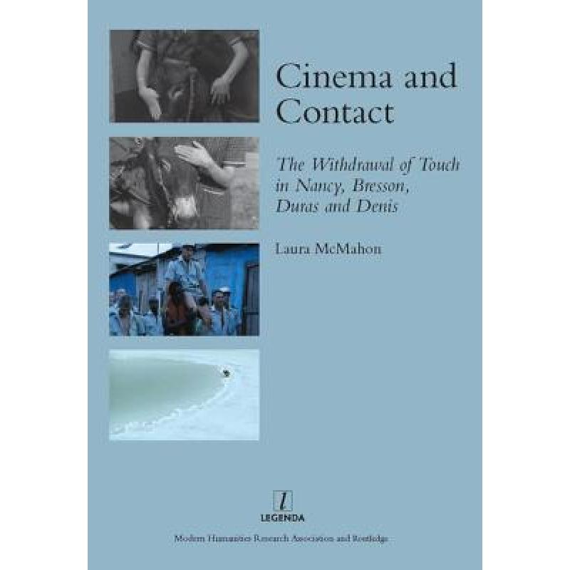 【4周达】Cinema and Contact: The Withdrawal of Touch in Nancy, Bresson, Duras and Denis[9781907975035]