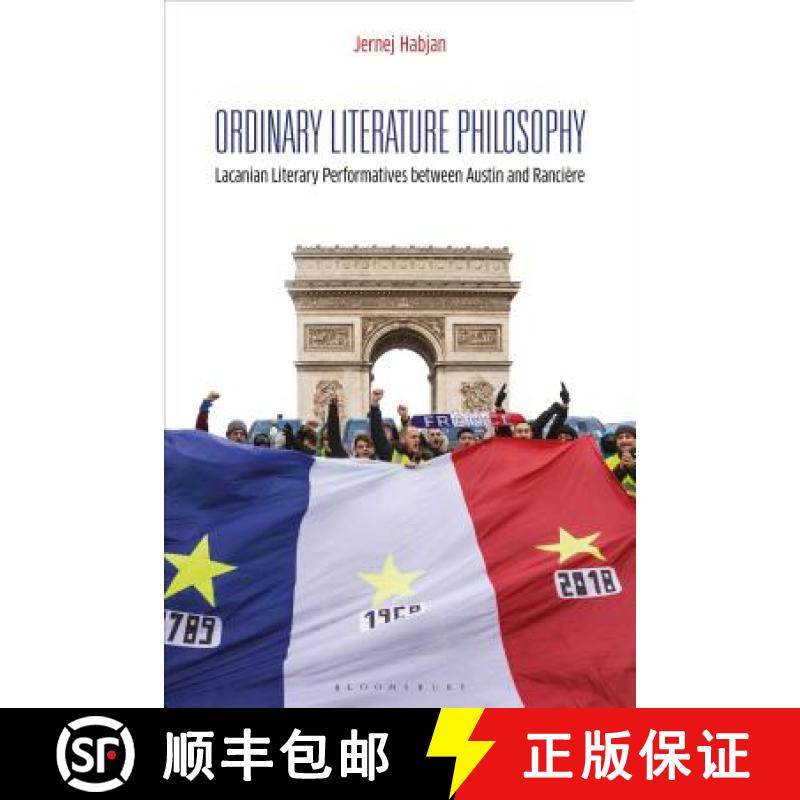 【3-4周达】Ordinary Literature Philosophy: Lacanian Literary Performatives between Austin and Rancière [9781350086074]