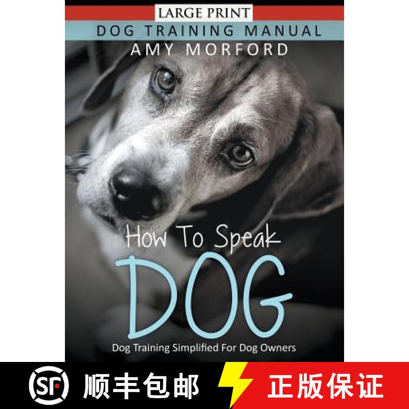 【3-4周达】How to Speak Dog (Large Print): Dog Training Simplified For Dog Owners [9781634284943]