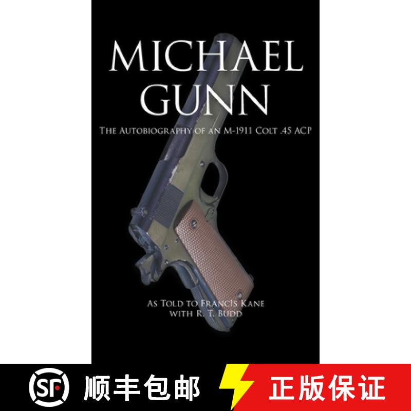 【2-3周达】Michael Gunn: The Autobiography of an M-1911 Colt .45 ACP [9781951530198]