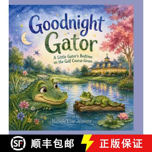 【3-4周达】Good Night Gator: A Little Gator's Bedtime on the Golf Course Green [9798240913051]