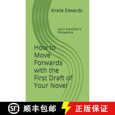 【3-4周达】How to Move Forwards with the First Draft of Your Novel: Learn the Editor's Perspective [9781838019518]