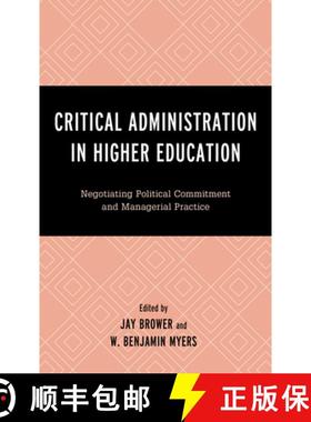 预订 Critical Administration in Higher Education : Negotiating Political Commitment and Managerial Pr... [9781498596510]