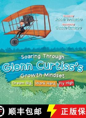 【3-4周达】Soaring through Glenn Curtiss's Growth Mindset: Dream Big, Work Hard, Fly High [9781637653128]