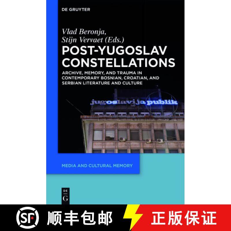 【3-4周达】Post-Yugoslav Constellations: Archive, Memory, and Trauma in Contemporary Bosnian, Croatia... [9783110764598]