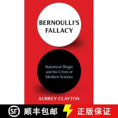 【3-4周达】Bernoulli′s Fallacy – Statistical Illogic and the Crisis of Modern Science [9780231199940]