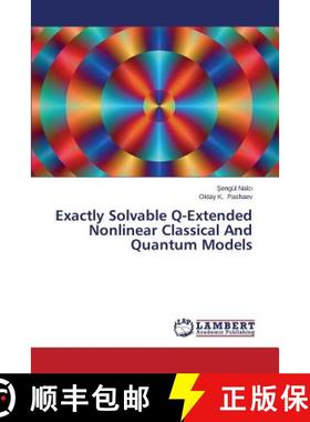 预订 Exactly Solvable Q-Extended Nonlinear Classical And Quantum Models [9783659619694]