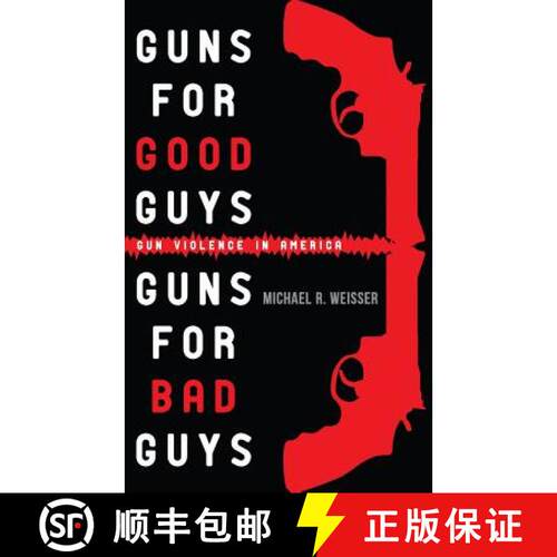 【3-4周达】Guns for Good Guys, Guns for Bad Guys: Gun Violence in America [9780615883991]