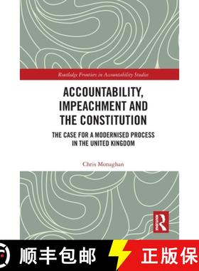 【3-4周达】Accountability, Impeachment and the Constitution: The Case for a Modernised Process in the... [9781032215846]