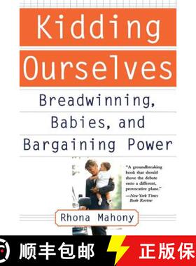 【3-4周达】Kidding Ourselves: Breadwinning, Babies and Bargaining Power [9780465085941]