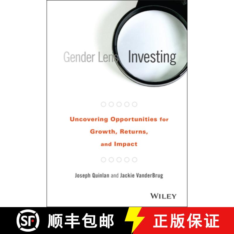 【3-4周达】Gender Lens Investing: Uncovering Opportunities For Growth, Returns, And Impact [Wiley金融] [9781119182900]