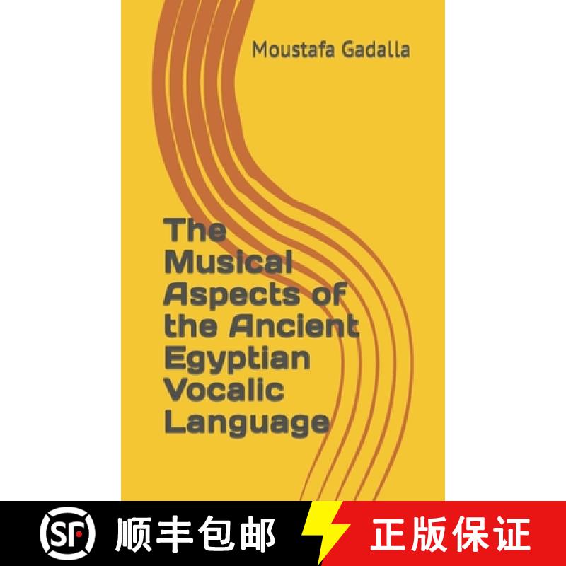【2-3周达】The Musical Aspects of the Ancient Egyptian Vocalic Language [9781931446853]