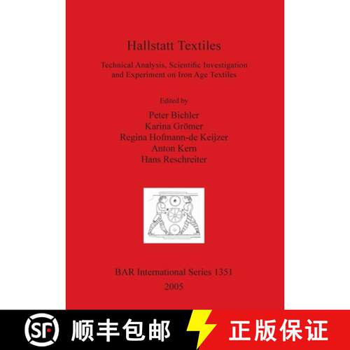 【3-4周达】Hallstatt Textiles: Technical Analysis, Scientific Investigation and Experiment on Iron Ag... [9781841716978]