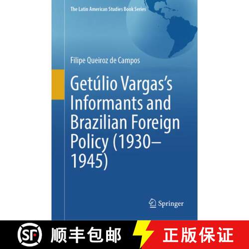 预订 精装 Getúlio Vargas’s Informants and Brazilian Foreign Policy (1930–1945) [9783032328038]