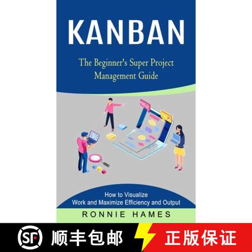 【3-4周达】Kanban: The Beginner's Super Project Management Guide (How to Visualize Work and Maximize ... [9781774854167]