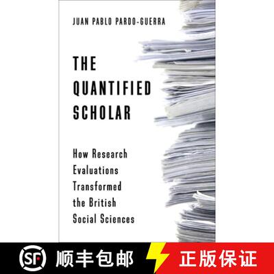 【3-4周达】精装 The Quantified Scholar: How Research Evaluations Transformed the British Social Sciences [9780231197809]