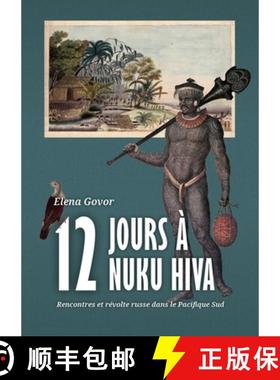 【3-4周达】Douze Jours À Nuku Hiva: Rencontres Et Révolte Russe Dans Le Pacifique Sud [9789464260182]