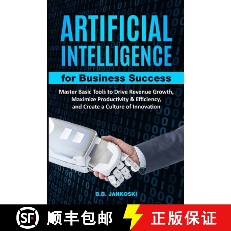 预订 Artificial Intelligence For Business Master Basic Tools to Drive Revenue Growth, Maximize Produc... [9798869364647]