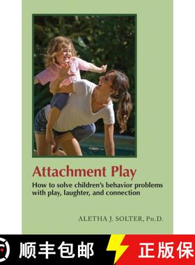 【3-4周达】Attachment Play: How to solve children's behavior problems with play, laughter, and connec... [9780961307387]