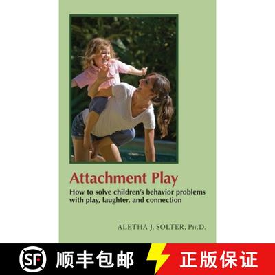 【3-4周达】Attachment Play: How to solve children's behavior problems with play, laughter, and connec... [9780961307387]