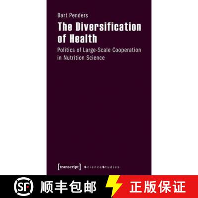 【3-4周达】The Diversification of Health: Politics of Large-Scale Cooperation in Nutrition Science [9783837614800]