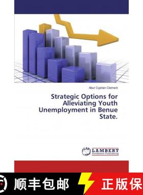 预订 Strategic Options for Alleviating Youth Unemployment in Benue State. [9786139966073]