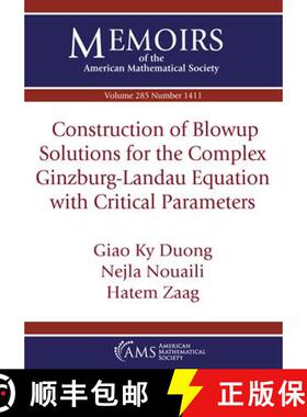 【3-4周达】Construction of Blowup Solutions for the Complex Ginzburg-Landau Equation with Critical Pa... [9781470461218]