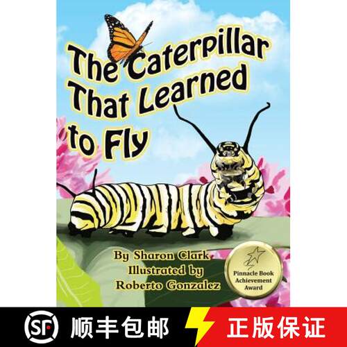 【3-4周达】精装 The Caterpillar That Learned to Fly: A Children's Nature Picture Book, a Fun Caterpil... [9780995230354]
