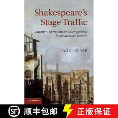 预订 精装 Shakespeare's Stage Traffic: Imitation, Borrowing and Competition in Renaissance Theatre [9781107040038]
