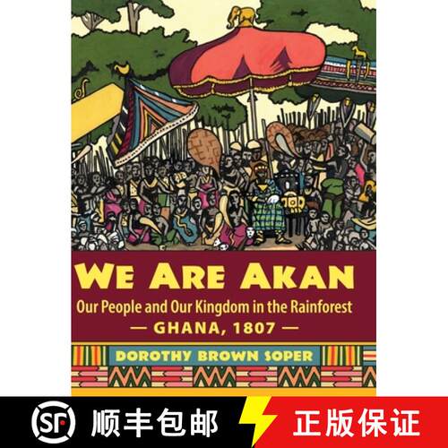 【3-4周达】精装 We Are Akan: Our People and Our Kingdom in the Rainforest - Ghana, 1807 - [9781643888897]