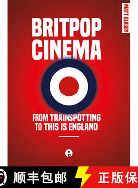 【3-4周达】BRITPOP CINEMA: TRAINSPOTTING ENGLAND DG: From trainspotting to this Is England [9781783209873]