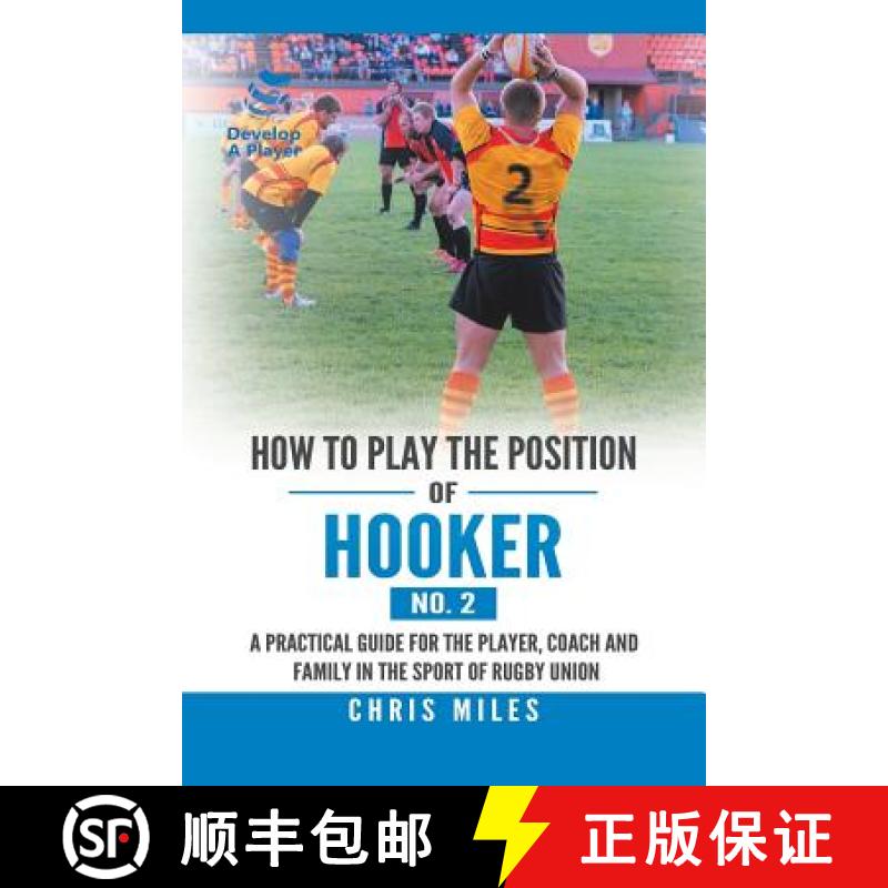 【3-4周达】How to Play the Position of Hooker (No. 2): A Practical Guide for the Player, Coach and Fa... [9781543749618]