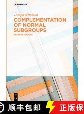 预订 Complementation of Normal Subgroups: In Finite Groups [9783110478792]
