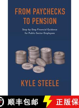 【3-4周达】From Paychecks to Pension: Step-by-Step Financial Guidance for Public-Sector Employees [9781771804820]