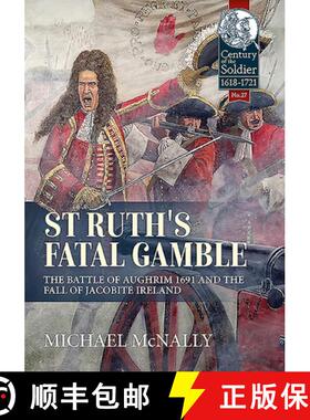 【3-4周达】St. Ruth's Fatal Gamble: The Battle of Aughrim 1691 and the Fall of Jacobite Ireland [9781913336066]