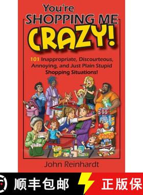 【3-4周达】You're Shopping Me Crazy!: 101 Discourteous, Inconsiderate, Thoughtless, and Annoying Shop... [9798987631034]