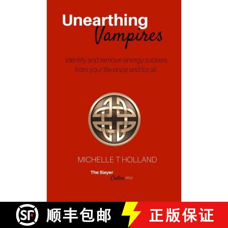 预订 Unearthing Vampires: Unearthing Vampires: Identify and remove energy vampires from your life onc... [9780648006633]