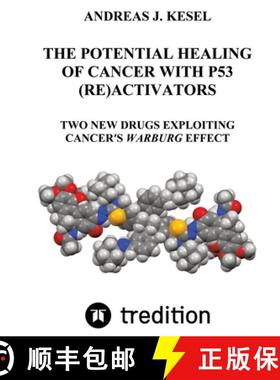 预订 The Potential Healing of Cancer with P53 (Re)Activators: Two New Drugs Exploiting Cancer's Warbu... [9783384003119]