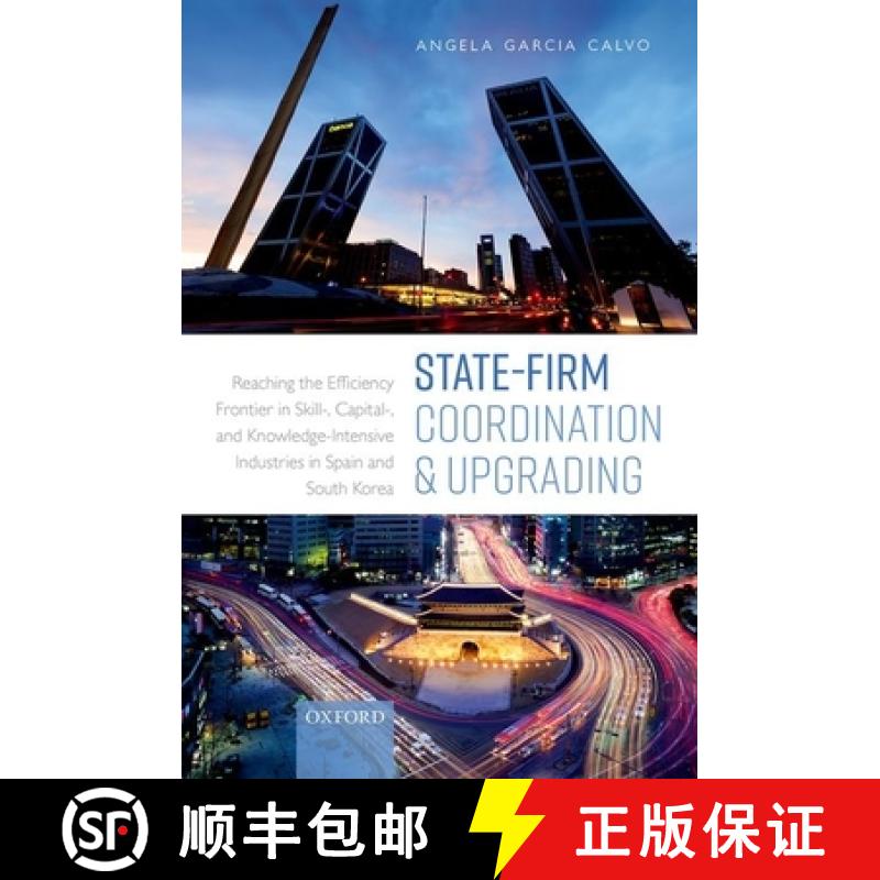 【3-4周达】State-Firm Coordination and Upgrading: Reaching the Efficiency Frontier in Skill-, Capital... [9780198864561]