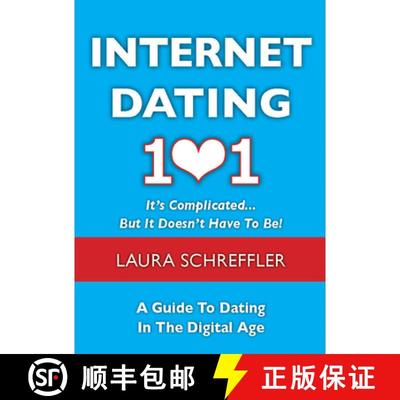 预订 Internet Dating 101: It's Complicated . . . But It Doesn't Have To Be: The Digital Age Guide to ... [9781937559007]