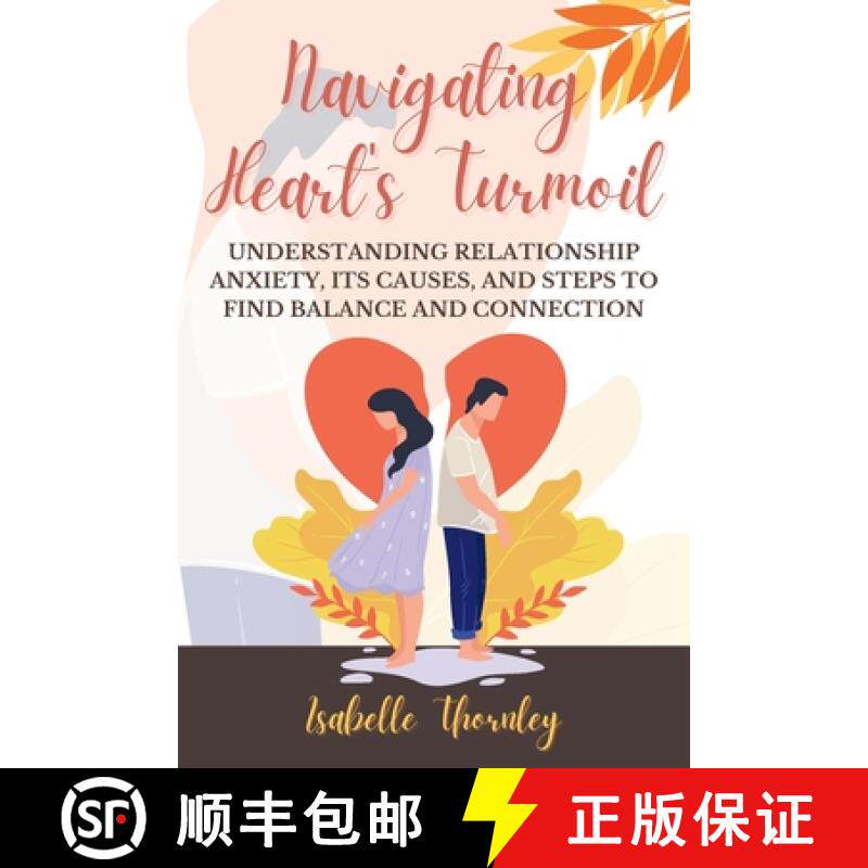 预订 Navigating Heart's Turmoil: Understanding Relationship Anxiety, Its Causes, and Steps to Find Ba... [9781803426020]