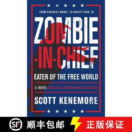 【3-4周达】Zombie-in-Chief: Eater of the Free World: A Novel Take on a Brain-Dead Election [9781945863219]