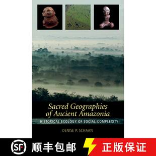 【3-4周达】Sacred Geographies of Ancient Amazonia, Volume 3: Historical Ecology of Social Complexity [9781598745054]