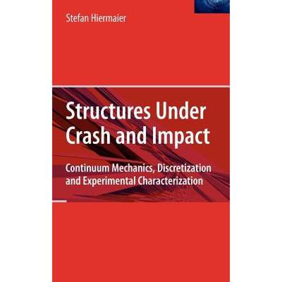 【4周达】Structures Under Crash and Impact : Continuum Mechanics, Discretization and Experimental Cha... [9780387738628]