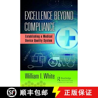 预订 Excellence Beyond Compliance : Establishing a Medical Device Quality System [9781138491472]
