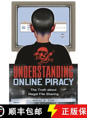 【3-4周达】Understanding Online Piracy: The Truth about Illegal File Sharing [9780313354731]